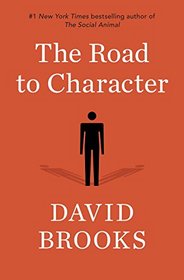 The Road to Character: The Humble Journey to an Excellent Life
