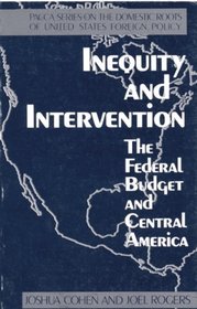 Inequity and Intervention: The Federal Budget and Central America (Pacca Series on the Domestic Roots of U.S. Foreign Policy)