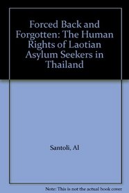Forced Back and Forgotten: The Human Rights of Laotian Asylum Seekers in Thailand