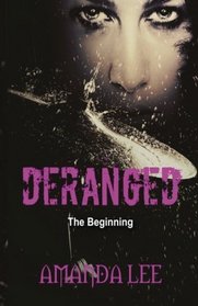 Deranged: The Beginning (Volume 1)