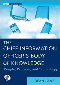 Chief Information Officer's Body of Knowledge: People, Process, and Technology (Wiley Corporate F&A)