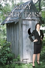 Crazy White Trash : An American 