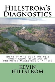 Hillstrom's Diagnostics: Identify Why Your Business Won't Grow In An Age Of Unlimited Marketing Channels