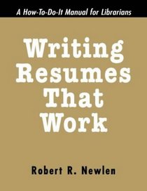 Writing Resumes That Work: A How-To-Do-It Manual for Librarians (Book & Disk)