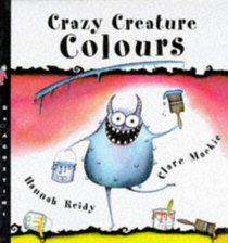 Crazy Creature Colours (Crazy Creature Concepts)