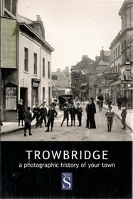 Trowbridge: A photographic history of your town