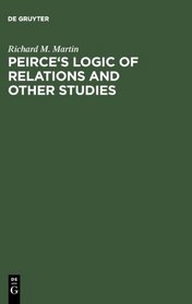 Peirce's Logic of Relations and Other Studies