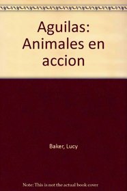 Aguilas: Animales en accion (Spanish Edition)