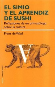 El Simio y el aprendiz de Sushi/ The Ape and the Sushi Master: Reflexiones De Un Primatologo Sobre La Cultura/ Cultural Reflections by a Primatologist (Transiciones/ Transitions) (Spanish Edition)