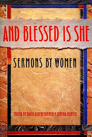 And Blessed Is She: Sermons by Women