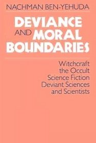 Deviance and Moral Boundaries: Witchcraft, the Occult, Science Fiction, Deviant Sciences and Scientists