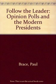Follow the Leader: Opinion Polls and the Modern Presidents