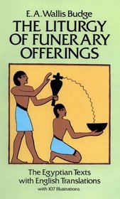 The Liturgy of Funerary Offerings : The Egyptian Texts with English Translations