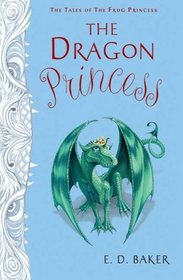 The Dragon Princess (Tales of the Frog Princess, Bk 6)