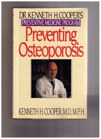 Preventing Osteoporosis: Dr. Kenneth H. Cooper's Preventive Medicine Program