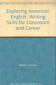 Exploring American English: Writing Skills for Classroom and Career