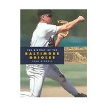 The History of the Baltimore Orioles (Baseball (Mankato, Minn.).)