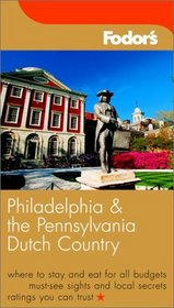 Fodor's Philadelphia and the Pennsylvania Dutch Country, 13th Edition (Fodor's Gold Guides)