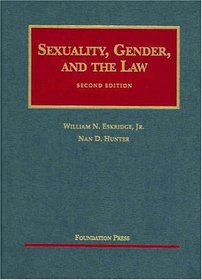 Sexuality, Gender and the Law (University Casebook Series)
