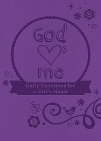 God Hearts Me: Daily Devotions for a Girl's Heart: