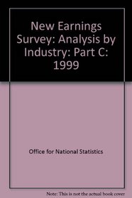 New Earnings Survey: Analysis by Industry: Part C: 1999