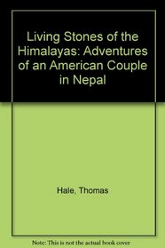 Living Stones of the Himalayas: Adventures of an American Couple in Nepal