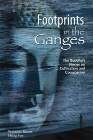 Footprints in the Ganges: The Buddha's Stories on Cultivation and Compassion