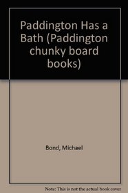 Paddington Has a Bath (Paddington Chunky Board Books)