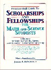 Prentice Hall Guide to Scholarships and Fellowships for Math and Science Students: A Resource for Students Pursuing Careers in Mathematics, Science
