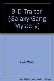 3-D Traitor (Galaxy Gang Mystery)