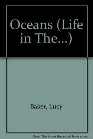 Life in the Oceans: Animals, People, Plants (Life in The...)