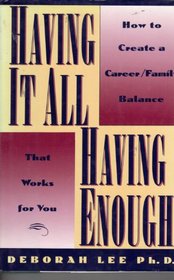 Having It All, Having Enough: How to Create a Career / Family Balance That Works for You