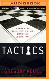Tactics: A Game Plan for Discussing Your Christian Convictions