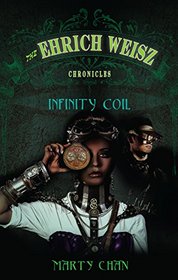 Infinity Coil: The Ehrich Weisz Chronicles