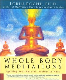 Whole Body Meditations : Igniting Your Natural Instinct to Heal
