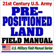 21st Century U.S. Army Pre-Positioned Land (FM 100-17-2)