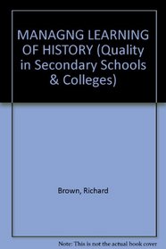 Managing the Learning of History (Quality in Secondary Schools & Colleges Series)