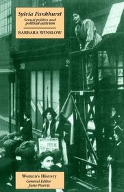 Sylvia Pankhurst: Sexual Politics And Political Activism (Women's and Gender History) (Volume 0)