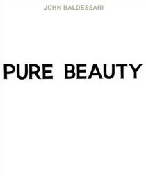 John Baldessari: Pure Beauty