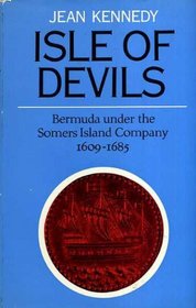 Isle of Devils: Bermuda under the Somers Island Company, 1609-1685