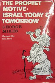 The Prophet Motive: Israel Today And Tomorrow