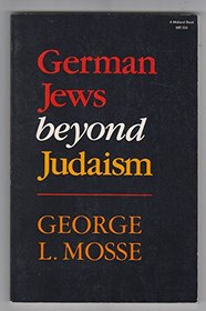 German Jews Beyond Judaism (Modern Jewish Experience)