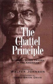 The Chattel Principle : Internal Slave Trades in the Americas