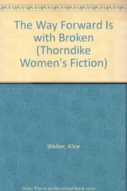 The Way Forward Is With a Broken Heart (Thorndike Press Large Print Women's Fiction Series)