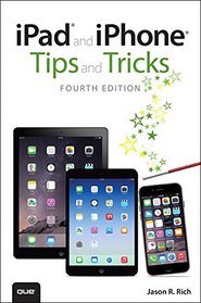 iPad and iPhone Tips and Tricks (covers iPhones and iPads running iOS 8) (4th Edition)