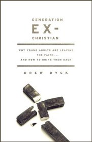 Generation Ex-Christian: Why Young Adults Are Leaving the Faith. . .and How to Bring Them Back