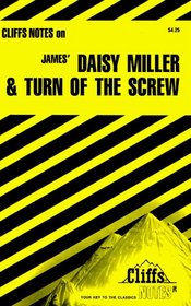 Cliffs Notes: James' Daisy Miller and The Turn of the Screw