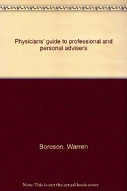 Physicians' guide to professional and personal advisers