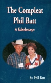The compleat Phil Batt: A kaleidoscope