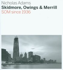 Skidmore, Owings & Merrill: SOM Since 1936